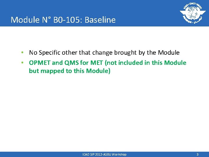 Module N° B 0 -105: Baseline • No Specific other that change brought by