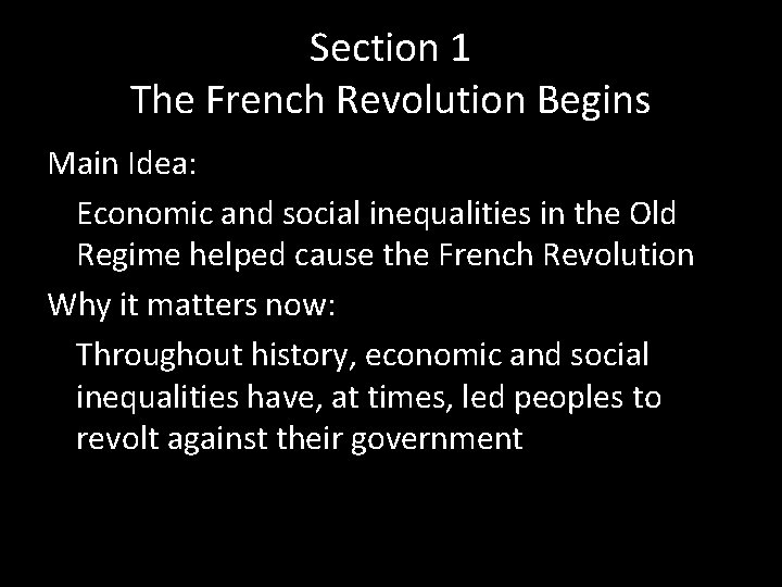 Section 1 The French Revolution Begins Main Idea: Economic and social inequalities in the