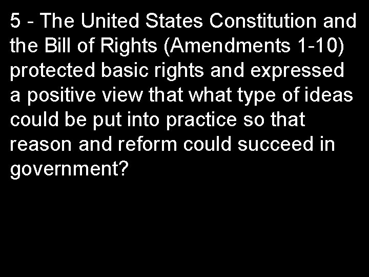 5 - The United States Constitution and the Bill of Rights (Amendments 1 -10)