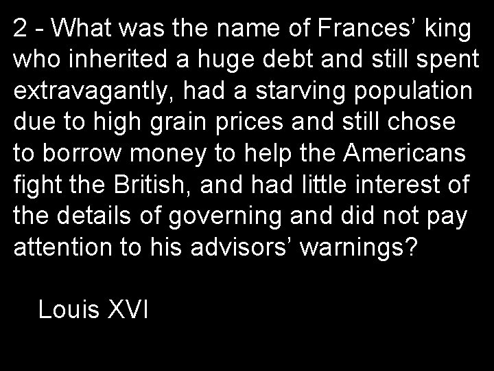 2 - What was the name of Frances’ king who inherited a huge debt