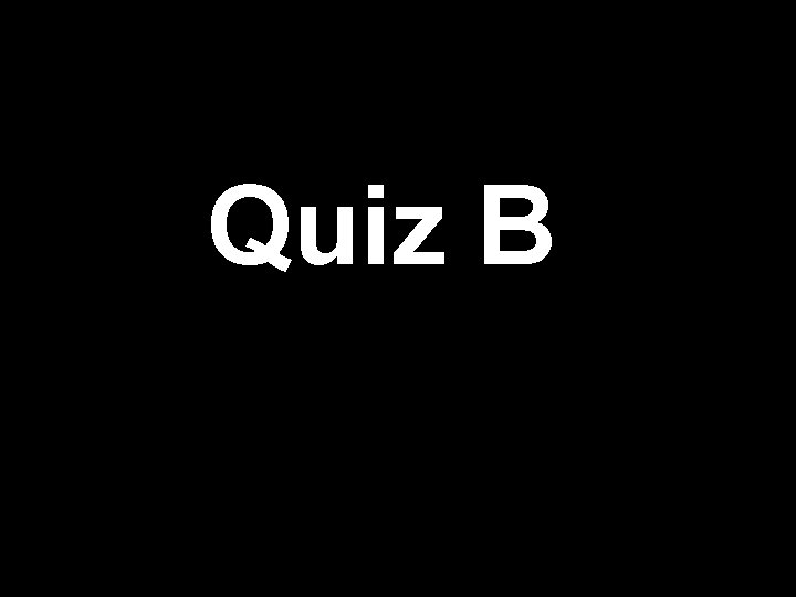 Quiz B 