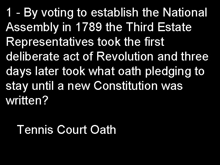1 - By voting to establish the National Assembly in 1789 the Third Estate
