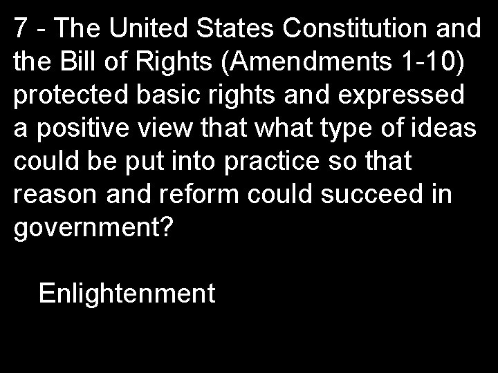 7 - The United States Constitution and the Bill of Rights (Amendments 1 -10)