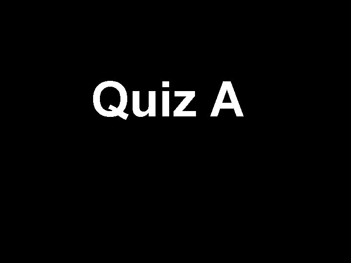 Quiz A 