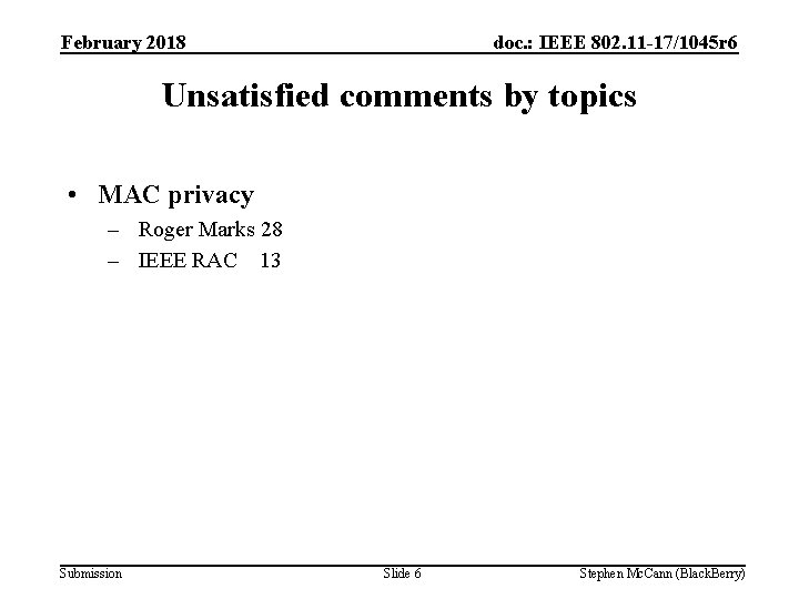 February 2018 doc. : IEEE 802. 11 -17/1045 r 6 Unsatisfied comments by topics