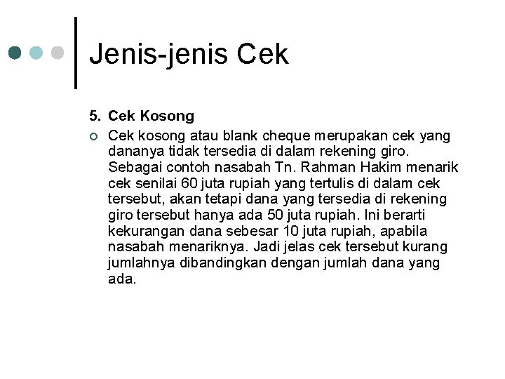 Jenis jenis Cek 5. Cek Kosong ¢ Cek kosong atau blank cheque merupakan cek