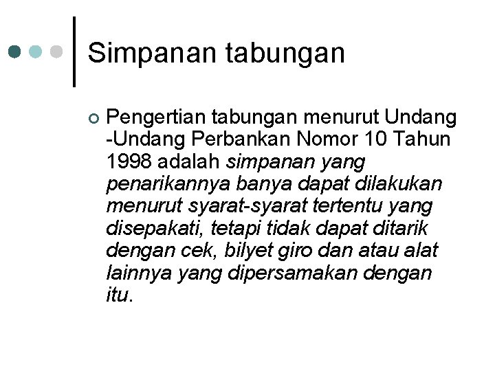 Simpanan tabungan ¢ Pengertian tabungan menurut Undang Perbankan Nomor 10 Tahun 1998 adalah simpanan