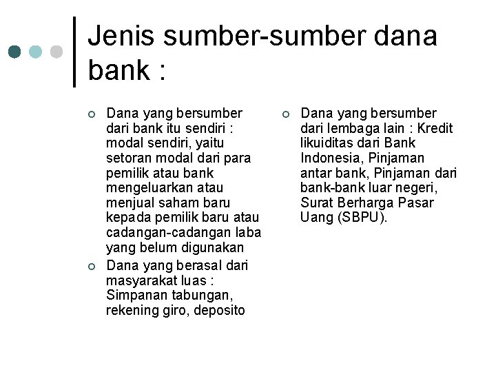 Jenis sumber dana bank : ¢ ¢ Dana yang bersumber dari bank itu sendiri