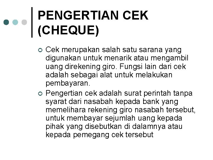 PENGERTIAN CEK (CHEQUE) ¢ ¢ Cek merupakan salah satu sarana yang digunakan untuk menarik