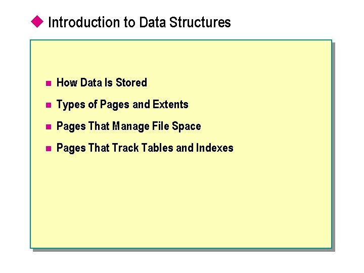 u Introduction to Data Structures n How Data Is Stored n Types of Pages