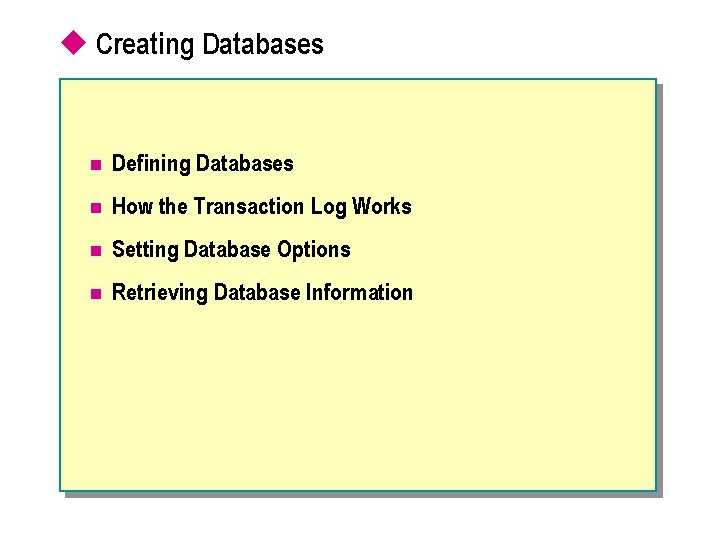 u Creating Databases n Defining Databases n How the Transaction Log Works n Setting