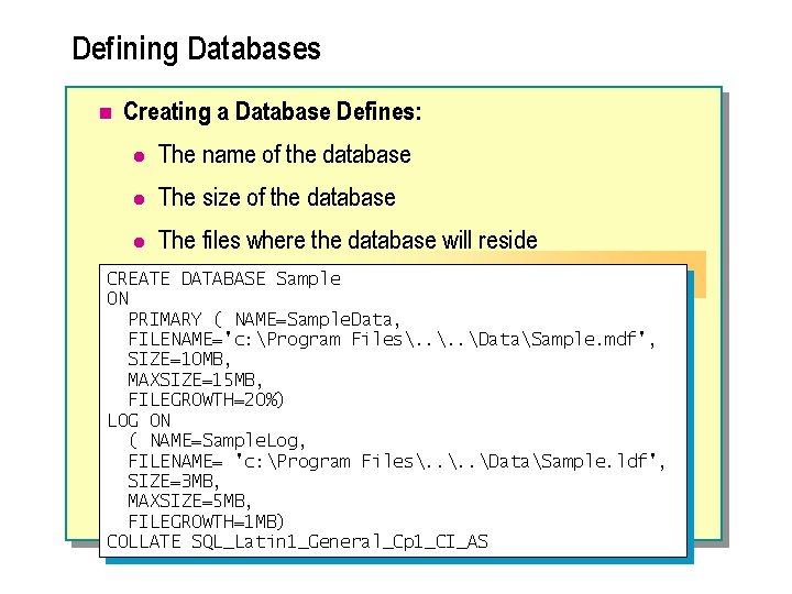 Defining Databases n Creating a Database Defines: l The name of the database l