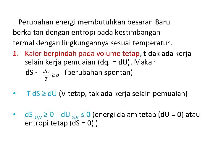 Perubahan energi membutuhkan besaran Baru berkaitan dengan entropi pada kestimbangan termal dengan lingkungannya sesuai