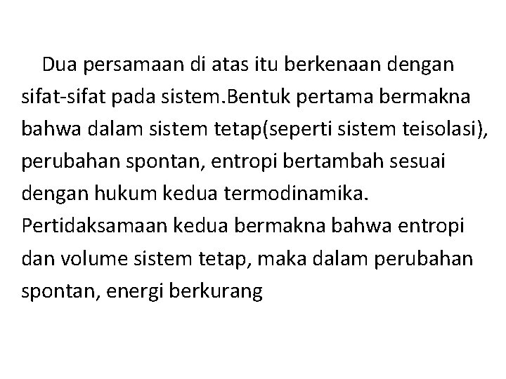 Dua persamaan di atas itu berkenaan dengan sifat-sifat pada sistem. Bentuk pertama bermakna bahwa