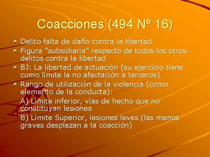 Coacciones (494 Nº 16) Delito falta de daño contra la libertad Figura “subsidiaria” respecto