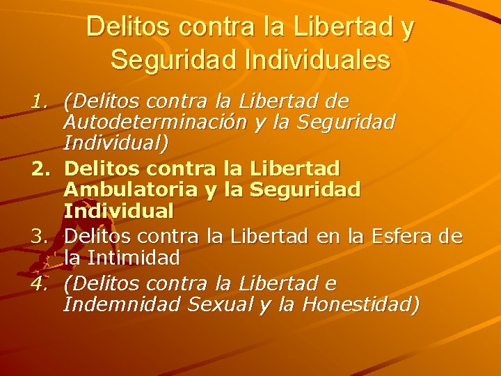 Delitos contra la Libertad y Seguridad Individuales 1. (Delitos contra la Libertad de Autodeterminación