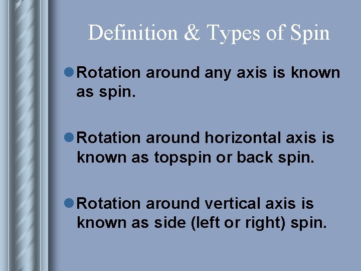 Definition & Types of Spin l Rotation around any axis is known as spin.