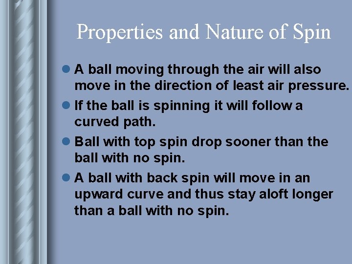 Properties and Nature of Spin l A ball moving through the air will also