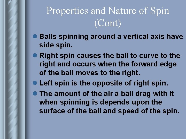 Properties and Nature of Spin (Cont) l Balls spinning around a vertical axis have