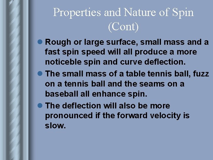 Properties and Nature of Spin (Cont) l Rough or large surface, small mass and