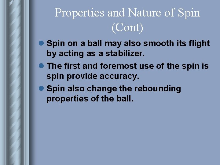 Properties and Nature of Spin (Cont) l Spin on a ball may also smooth