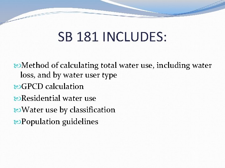 SB 181 INCLUDES: Method of calculating total water use, including water loss, and by SB 181 INCLUDES: Method of calculating total water use, including water loss, and by