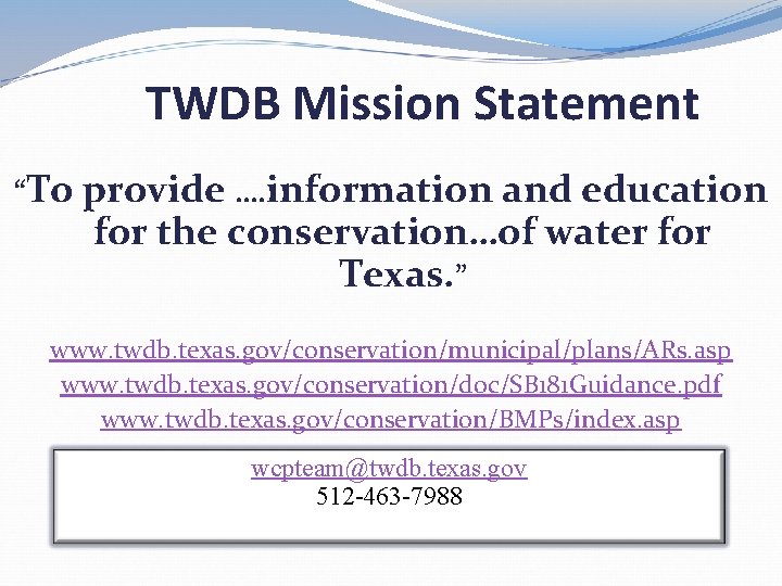 TWDB Mission Statement “To provide …. information and education for the conservation…of water for TWDB Mission Statement “To provide …. information and education for the conservation…of water for