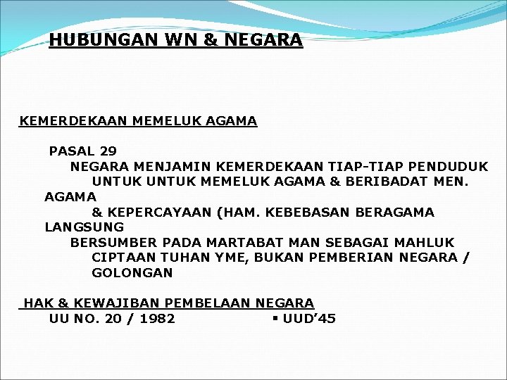 HUBUNGAN WN & NEGARA KEMERDEKAAN MEMELUK AGAMA PASAL 29 NEGARA MENJAMIN KEMERDEKAAN TIAP-TIAP PENDUDUK