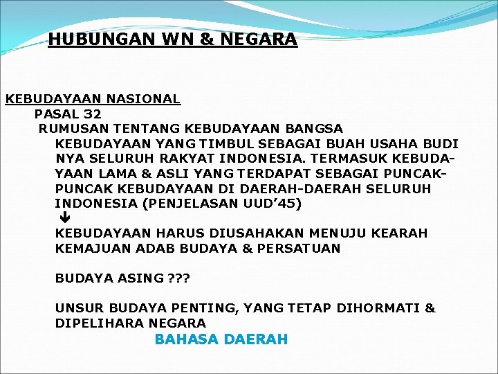 HUBUNGAN WN & NEGARA KEBUDAYAAN NASIONAL PASAL 32 RUMUSAN TENTANG KEBUDAYAAN BANGSA KEBUDAYAAN YANG