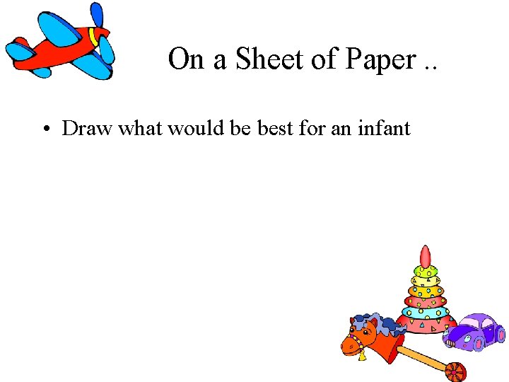 On a Sheet of Paper. . • Draw what would be best for an On a Sheet of Paper. . • Draw what would be best for an