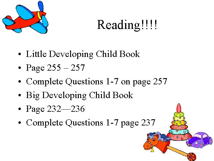 Reading!!!! • • • Little Developing Child Book Page 255 – 257 Complete Questions Reading!!!! • • • Little Developing Child Book Page 255 – 257 Complete Questions