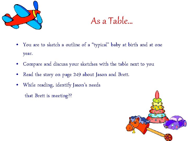 As a Table… • You are to sketch a outline of a “typical” baby As a Table… • You are to sketch a outline of a “typical” baby