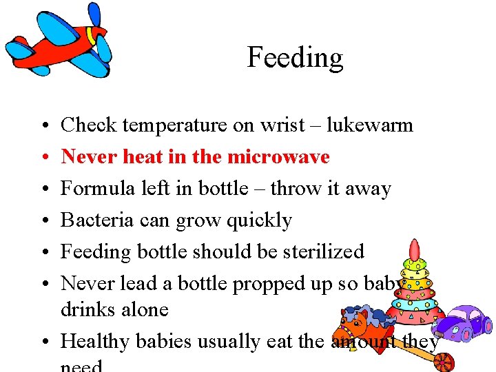 Feeding • • • Check temperature on wrist – lukewarm Never heat in the Feeding • • • Check temperature on wrist – lukewarm Never heat in the