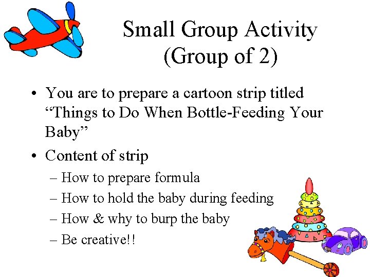 Small Group Activity (Group of 2) • You are to prepare a cartoon strip Small Group Activity (Group of 2) • You are to prepare a cartoon strip