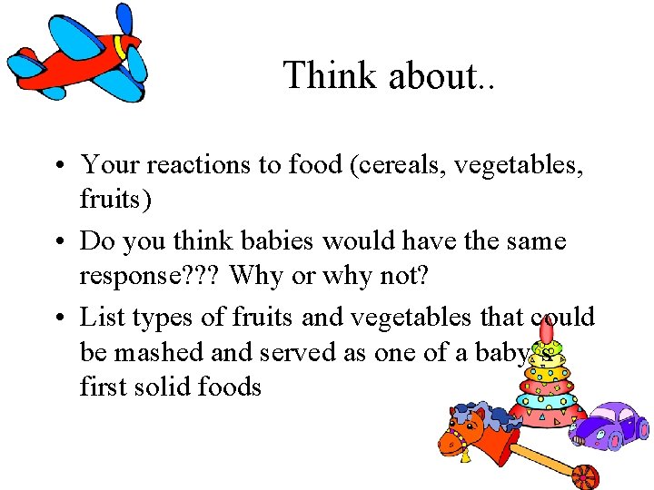 Think about. . • Your reactions to food (cereals, vegetables, fruits) • Do you Think about. . • Your reactions to food (cereals, vegetables, fruits) • Do you