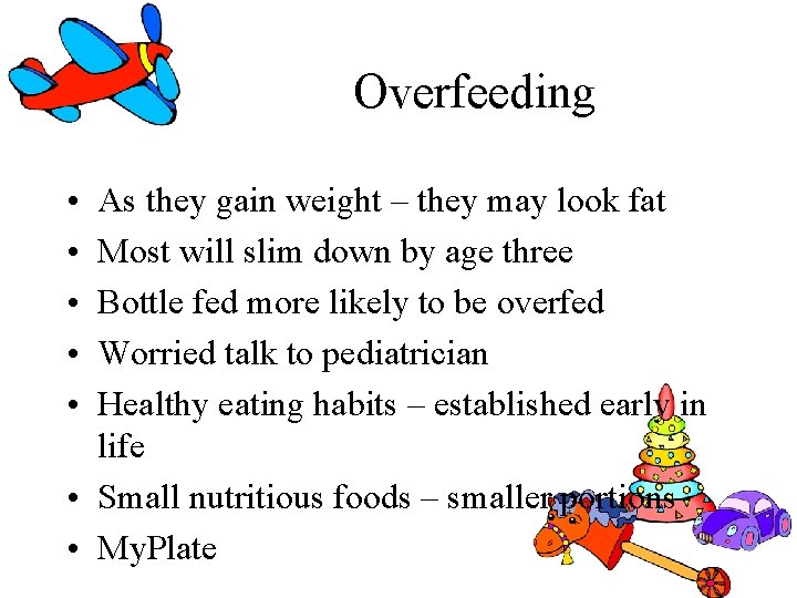 Overfeeding • • • As they gain weight – they may look fat Most Overfeeding • • • As they gain weight – they may look fat Most