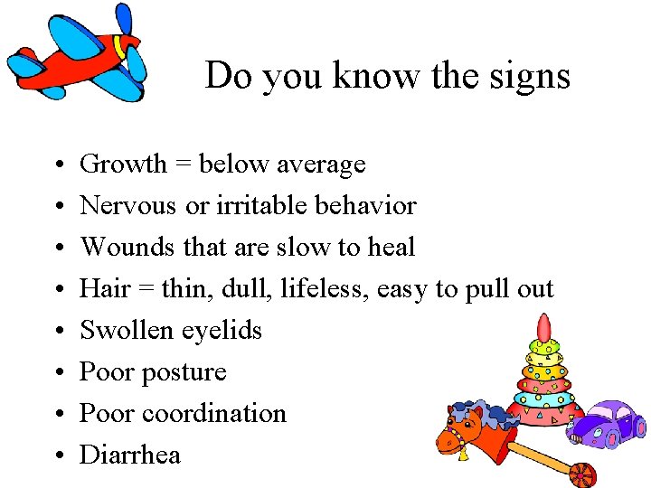Do you know the signs • • Growth = below average Nervous or irritable Do you know the signs • • Growth = below average Nervous or irritable