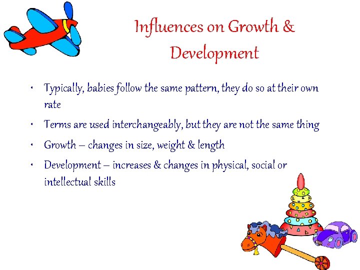 Influences on Growth & Development • Typically, babies follow the same pattern, they do Influences on Growth & Development • Typically, babies follow the same pattern, they do