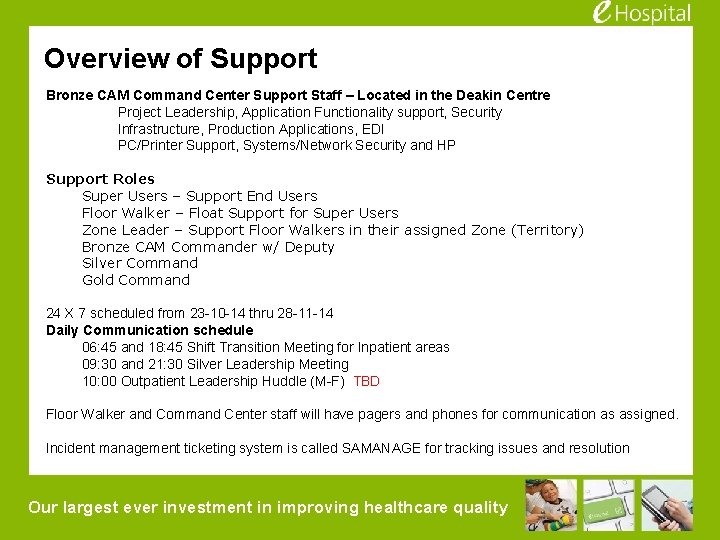 Overview of Support Bronze CAM Command Center Support Staff – Located in the Deakin