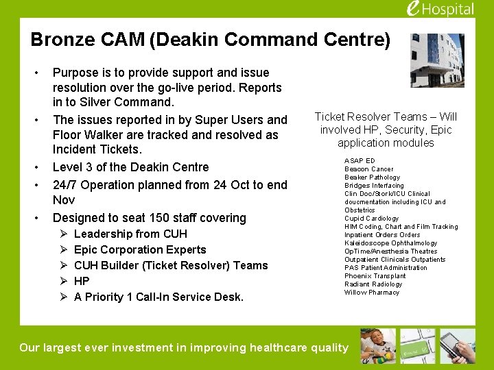 Bronze CAM (Deakin Command Centre) • • • Purpose is to provide support and