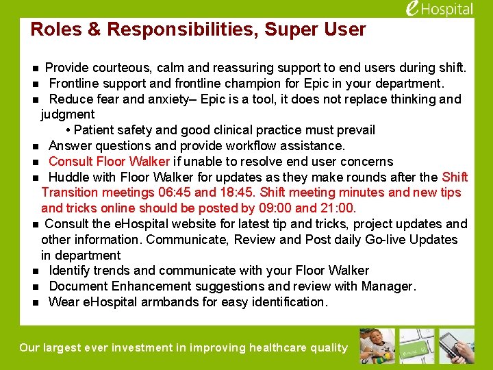 Roles & Responsibilities, Super User Provide courteous, calm and reassuring support to end users