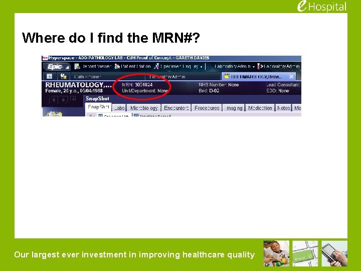 Where do I find the MRN#? Our largest ever investment in improving healthcare quality