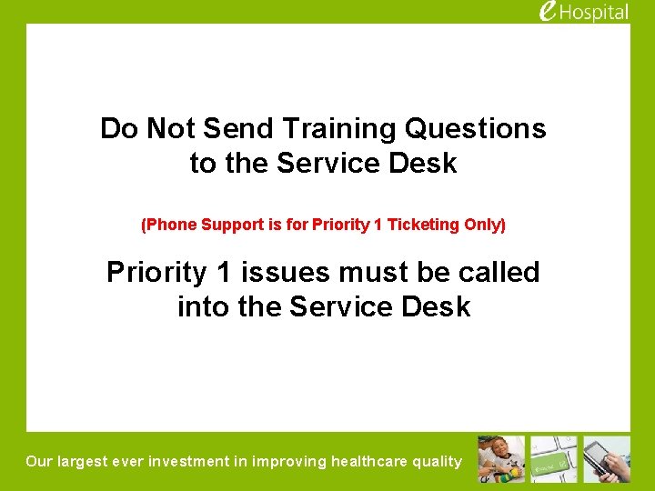 Do Not Send Training Questions to the Service Desk (Phone Support is for Priority