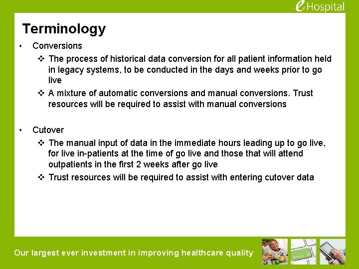 Terminology • Conversions v The process of historical data conversion for all patient information