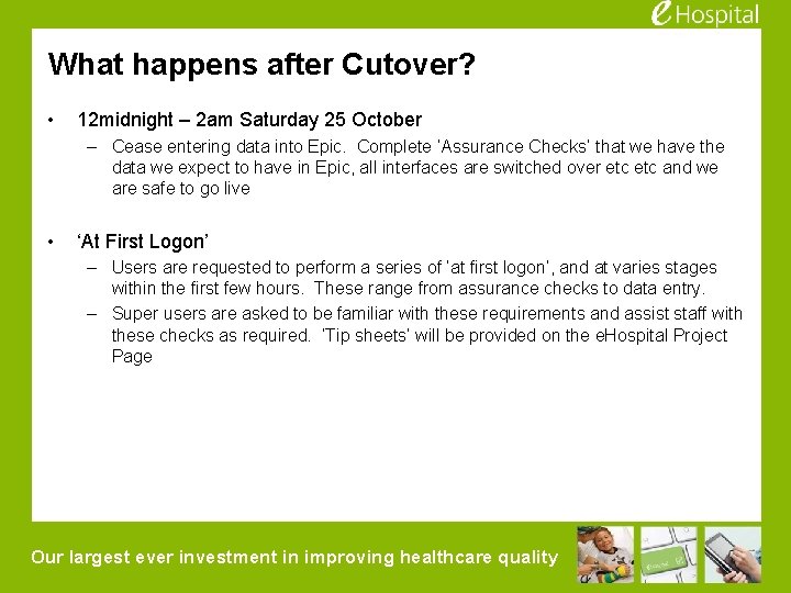 What happens after Cutover? • 12 midnight – 2 am Saturday 25 October –