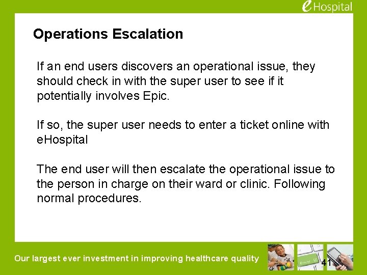 Operations Escalation If an end users discovers an operational issue, they should check in