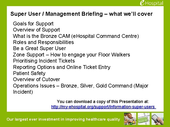 Super User / Management Briefing – what we’ll cover Goals for Support Overview of