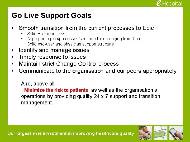 Go Live Support Goals • Smooth transition from the current processes to Epic •