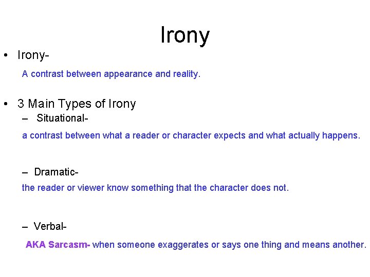 Irony • Irony. A contrast between appearance and reality. • 3 Main Types of