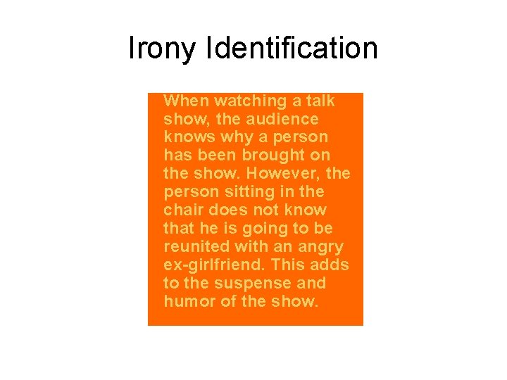 Irony Identification When watching a talk show, the audience knows why a person has